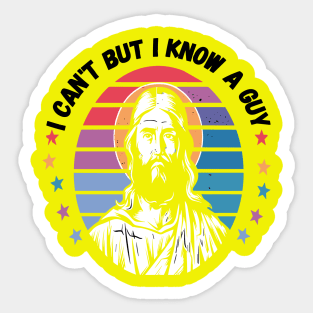 I Can't But I Know A Guy - Retro Christian Jesus Sticker